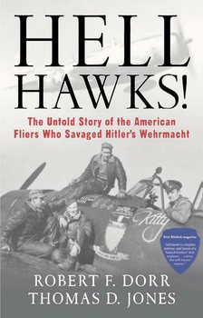 Hell Hawks! The Untold Story of the American Fliers Who Savaged Hitlers Wehrmacht