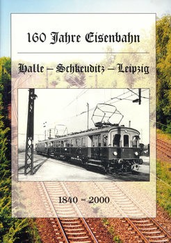 160 Jahre Halle-Schkeuditz-Leipzig 1840-2000