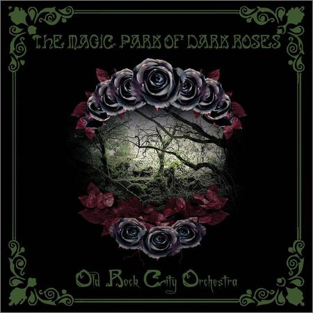 Old Rock City Orchestra - The Magic Park Of Dark Roses (2018)