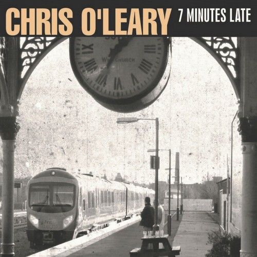 Chris O'Leary - 7 Minutes Late (2019) (Lossless)