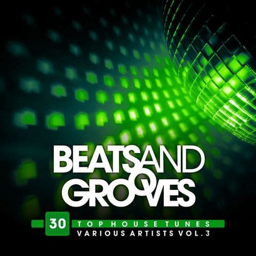 Beats And Grooves (30 Top House Tunes) Vol.3 (2019)