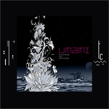 Umami - In Exchange For Everything (2019)