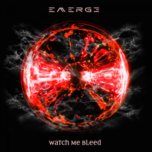 Emerge - Watch Me Bleed (2019)