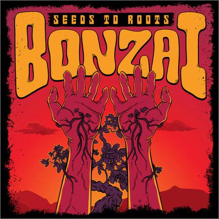 Bonzai - Seeds to Roots (2019)