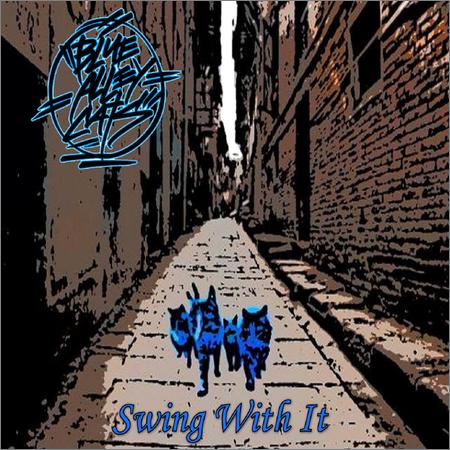 Blue Alley Cats - Swing With It (2018)