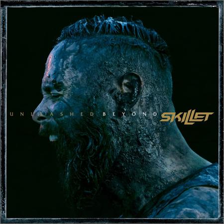 Skillet - Unleashed Beyond (Special Edition) (2017)
