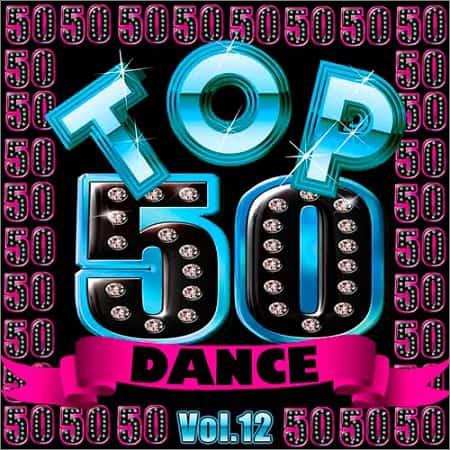 VA - Top 50 Dance Vol.12 (2019)