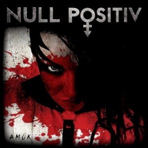 Null Positiv - Amok (2018)