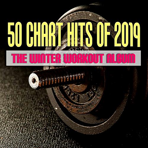 VA - 50 Chart Hits Of 2019: The Winter Workout Album (2019)
