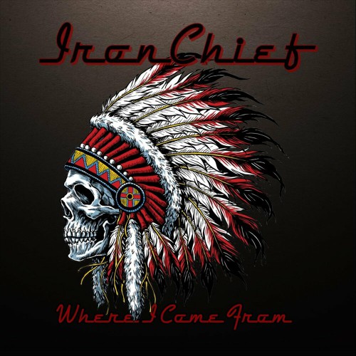 Ironchief Where I Come From