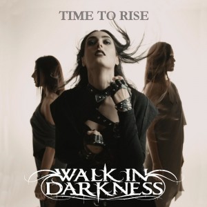 Walk In Darkness - Time To Rise [Single] (2019)