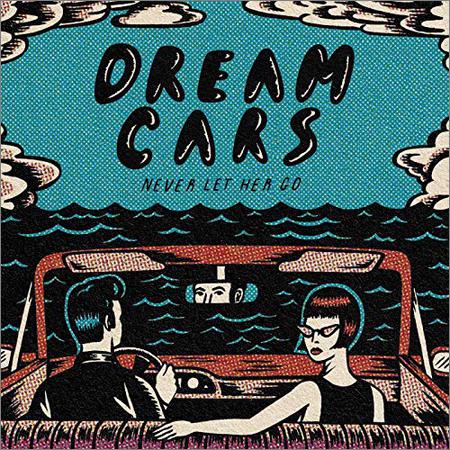 Dream Cars - Never Let Her Go (2019)