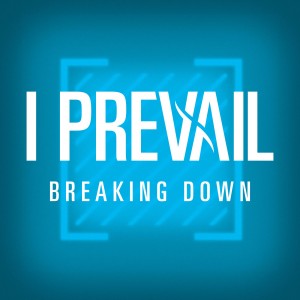 I Prevail - Breaking Down (Single) (2019)