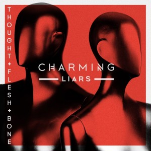 Charming Liars - Thought, Flesh and Bone (2019)