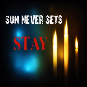 Sun Never Sets - Stay (Single) (2019)