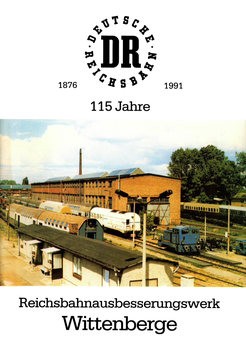 115 Jahre Reichsbahnausbesserungswerk Wittenberge 1876-1991