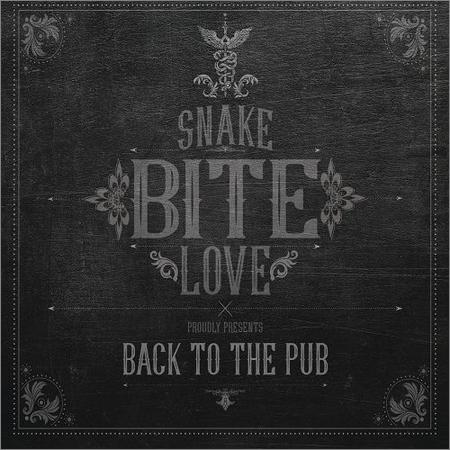 Snake Bite Love - Back To The Pub (2019)