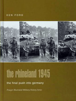 The Rhineland 1945: The Final Push Into Germany