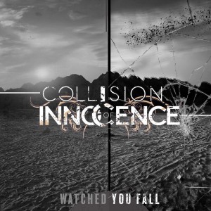 Collision of Innocence - Watched You Fall (Single) (2019)