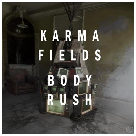 Karma Fields - Body Rush (2019)