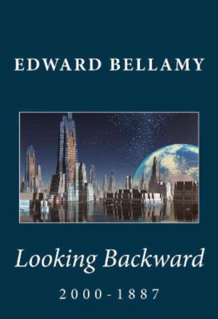 Эдвард Беллами - Будущий век (Взгляд назад) (1891)