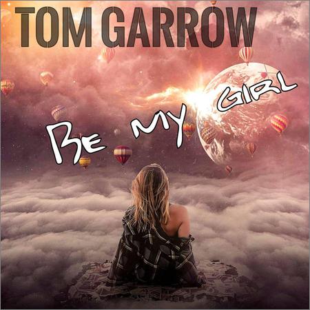 Tom Garrow - Be my Girl (Single) (2019)