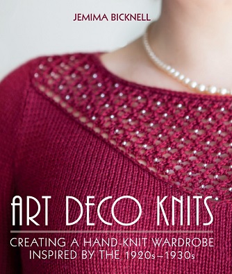 Art Deco Knits: Creating a hand-knit wardrobe inspired by the 1920s - 1930s