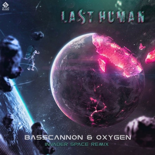 Oxygen & Basscannon - Last Human (Invader Space Remix) (Single) (2019)