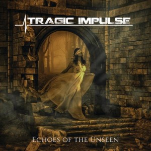 Tragic Impulse - Echoes Of The Unseen (2019)