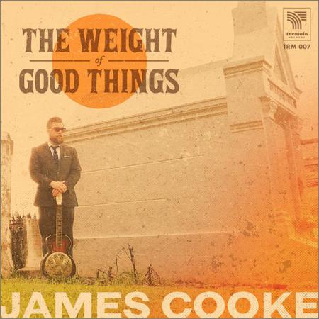 James Cooke - The Weight Of Good Things (2019)