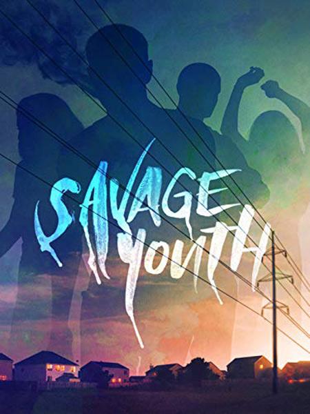 Дикая молодость / Savage Youth (2018)