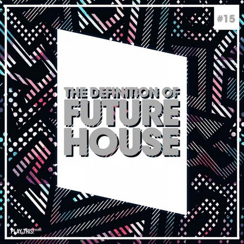 VA - The Definition of Future House, Vol. 15 (2019)