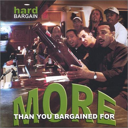 Hard Bargain - More Than You Bargained For (2005)