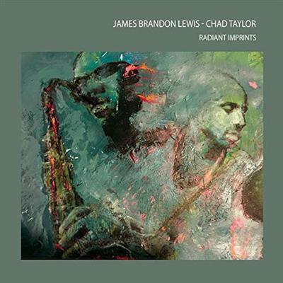 James Brandon Lewis & Chad Taylor - Radiant Imprints (2018)