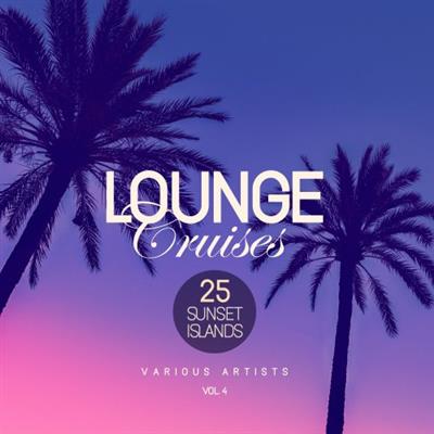 VA - Lounge Cruises, Vol. 4 (25 Sunset Islands) (2019)