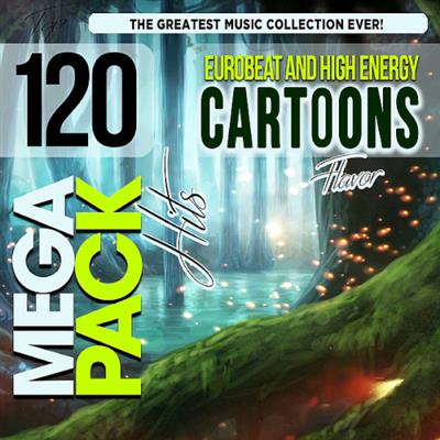 VA - Eurobeat and High Energy Cartoons Flavor Top 120 Mega Pack Hits (2019)