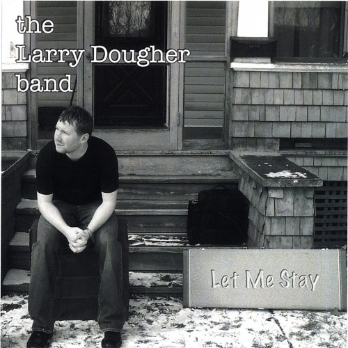 The Larry Dougher Band - Let Me Stay (2006) (Lossless)