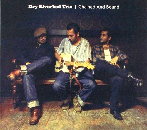 Dry Riverbed Trio - Chained And Bound (2019) (Lossless)