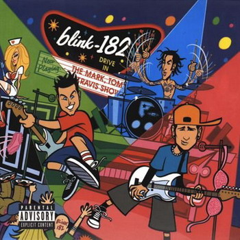Blink-182 – he Mark, Tom And Travis Show (The Enema Strikes Back!) (Limited Edition)