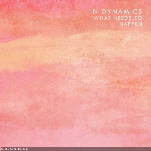 In Dynamics - What Needs To Happen (Single) (2019)