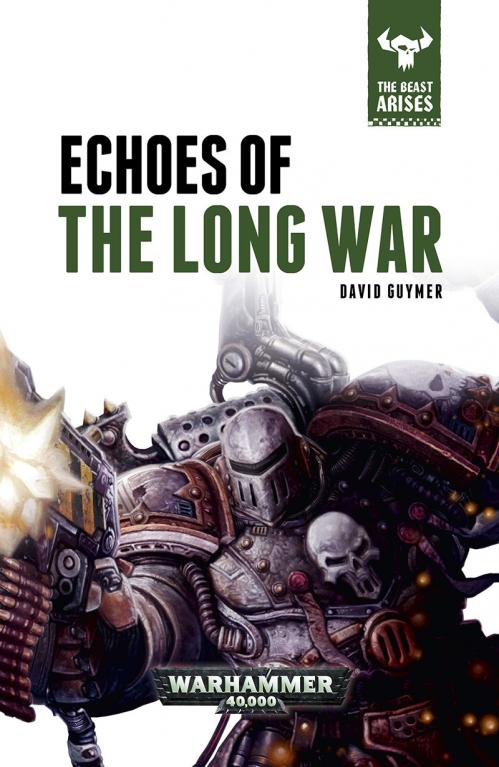Echoes of the Long War (The Beast Arises, n  6) by David Guymer