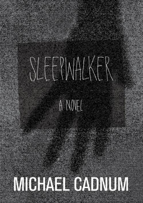 Sleepwalker by Michael Cadnum