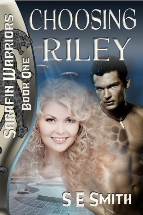 Choosing Riley (Sarafin Warriors, n  1) by S E  Smith