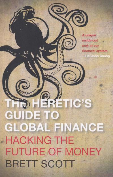 The Heritic's guide to globale finance