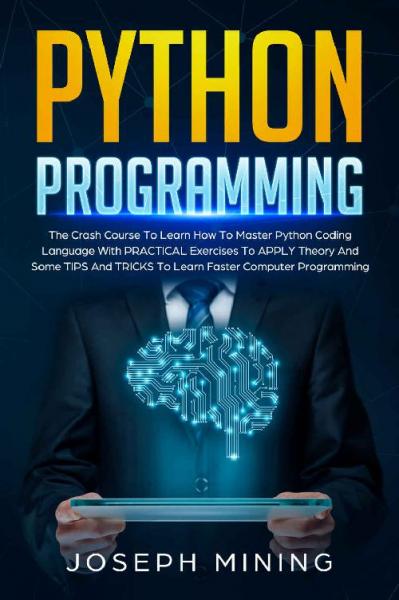 Python Programming The Crash C - Joseph Mining