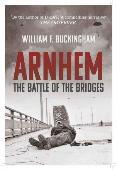 Arnhem The Complete Story of O - William F Buckingham