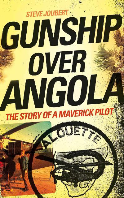 Gunship Over Angola The Story of a Maverick Pilot